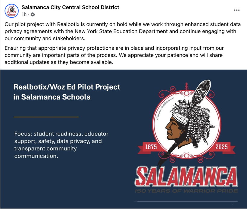 A Facebook post from the Salamanca Central School District announcing that its project with Realbotix is currently on hold "while we work through enhanced student data privacy agreements with the New York State Education Department and continue engaging with our community and stakeholders."